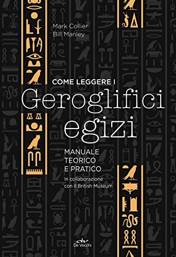 Come leggere i geroglifici egizi: Manuale teorico e pratico (Misteri)